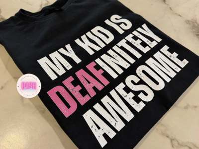 MY KID IS DEAFINITELY AWESOME-undefined